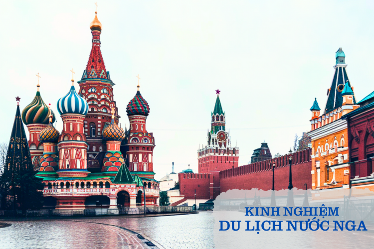 Kinh Nghiệm Du Lịch Đất Nước Nga Vĩ Đại