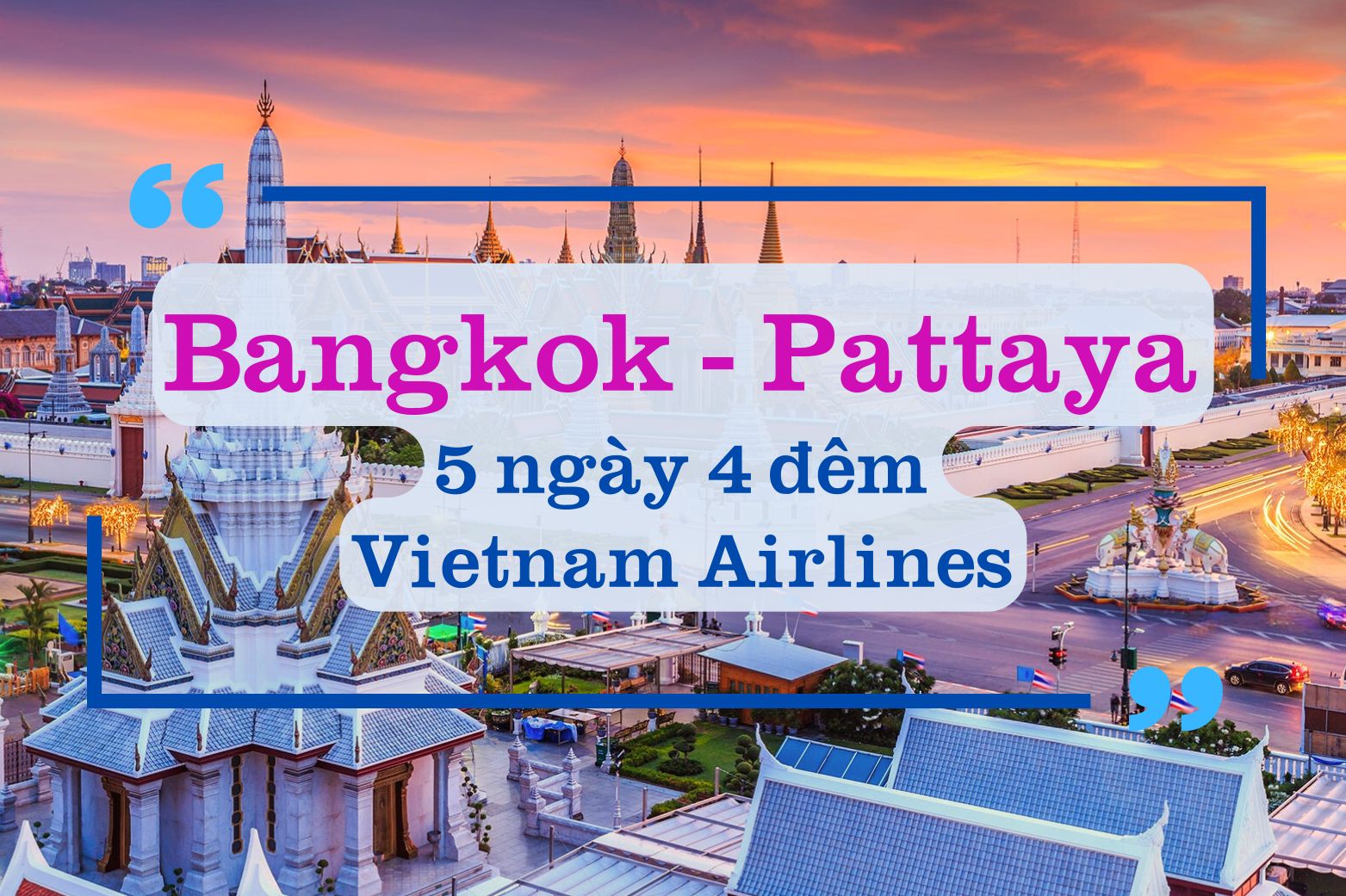 DU LỊCH BANGKOK - PATTAYA 5 NGÀY 4 ĐÊM BAY VIETNAM AIRLINES