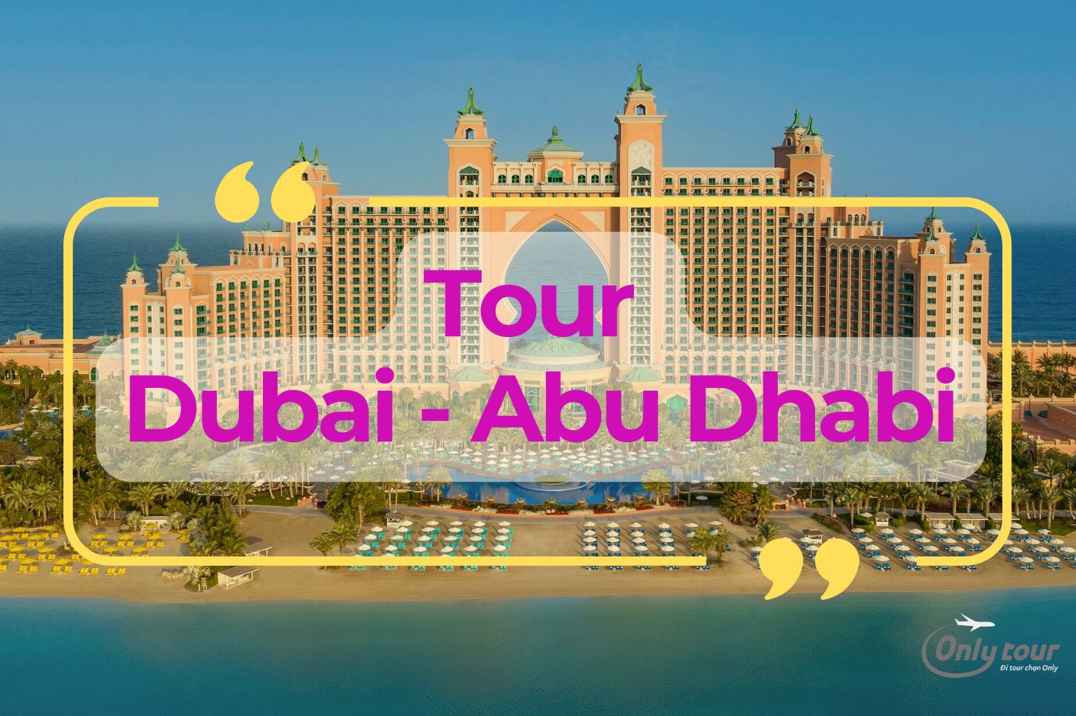 Tour Du Lịch Dubai - Abu Dhabi 6 Ngày 5 Đêm