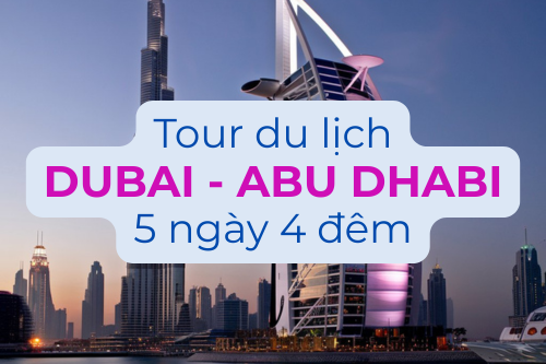 Tour Dubai - Abu Dhabi 5 Ngày 5 Đêm Bay Etihad